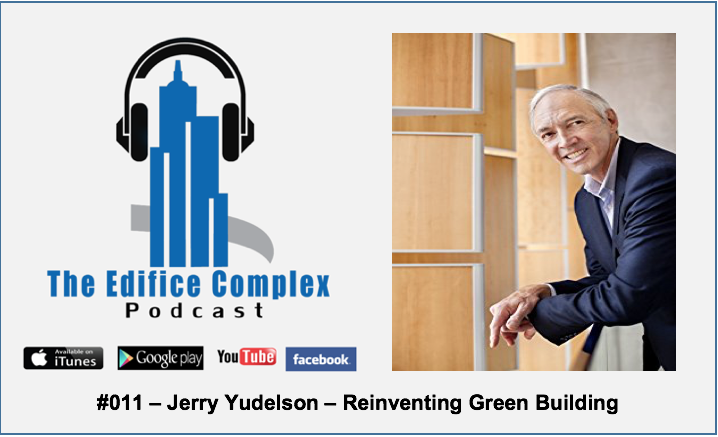 Edifice Complex Podcast – #011 – Jerry Yudelson – Reinventing Green Building
