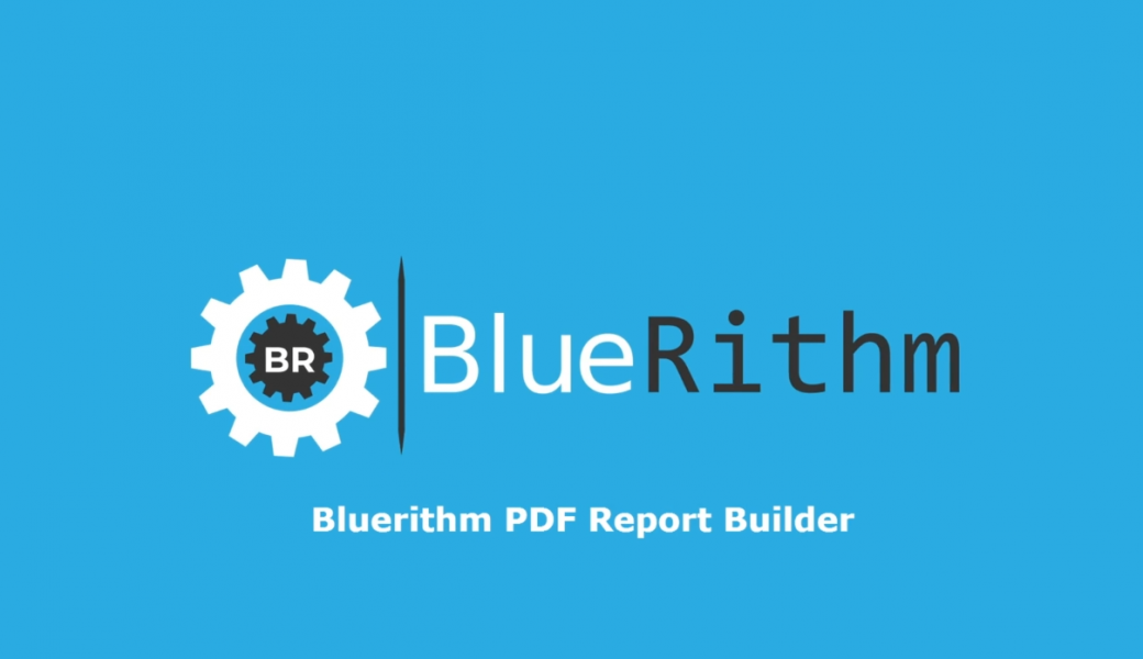 Bluerithm’s PDF Report Building Tool
